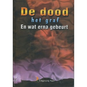 De dood, het graf en wat erna gebeurt