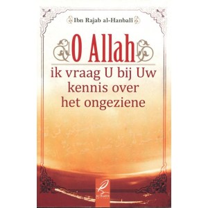 O Allah, Ik vraag U bij Uw kennis over het ongeziene