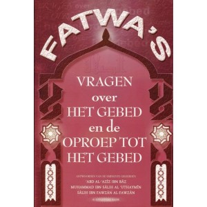 Fatwa's - Vragen over het gebed en de oproep tot het gebed