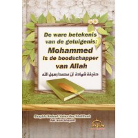 De ware betekenis van de getuigenis: Mohammed is de boodschapper van Allah