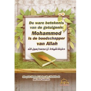De ware betekenis van de getuigenis: Mohammed is de boodschapper van Allah