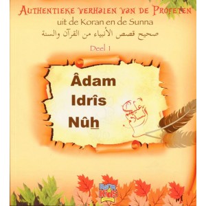 Authentieke verhalen van de Profeten uit de Koran en de Sunnah - Deel 1 - Adam, Idris en Nuh