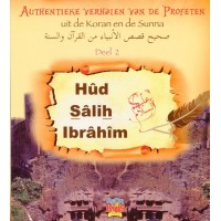 Authentieke verhalen van de Profeten uit de Koran en de Sunnah - Deel 2 - Hud, Salih en Ibrahim
