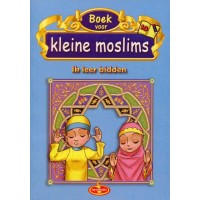 Boek voor kleine moslims 10 - Ik leer bidden (full colour)