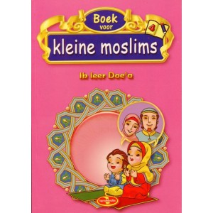 Boek voor kleine moslims 4 - Ik leer Doe'a (full colour)