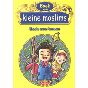 Boek voor kleine moslims 9 - Boek over Imaan (full colour)