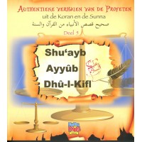 Authentieke verhalen van de Profeten uit de Koran en de Sunnah - Deel 5 - Shu'ayb, Ayyub en Dhul Kifl