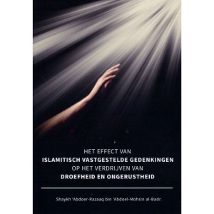 Het effect van islamitisch vastgestelde gedenkingen op het verdrijven van droefheid en ongerustheid