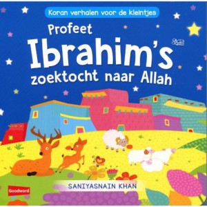 Profeet Ibrahim’s zoektocht naar Allah