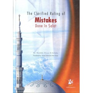 The clarified ruling of mistakes done in salat