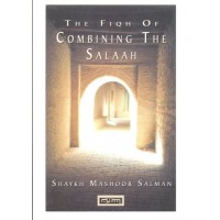 The fiqh of combining the salaah