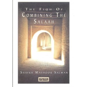 The fiqh of combining the salaah