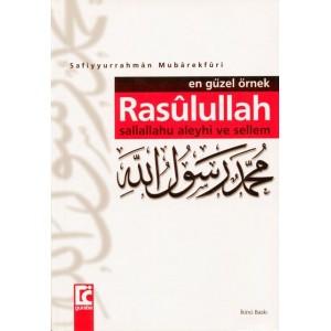 Rasûlullah Sallallahu alayhi ve sellem (En güzel örnek)