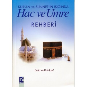 Kurân ve Sünnetin Işığında Hac ve Umre rehberi